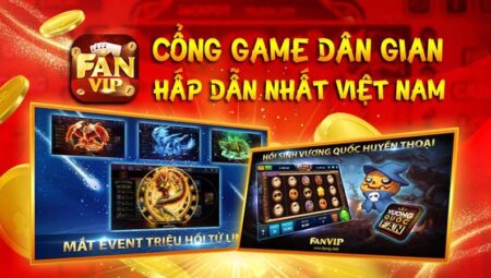 FanVip Club – FanVIP.CLub – Cổng game quốc tế – Tải FanVIP APK, IOS